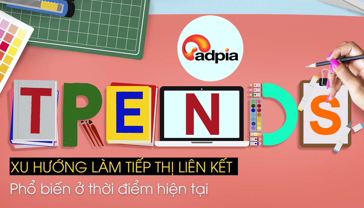 Xu hướng và cách làm tiếp thị liên kết (Affiliate Marketing) hiệu quả
