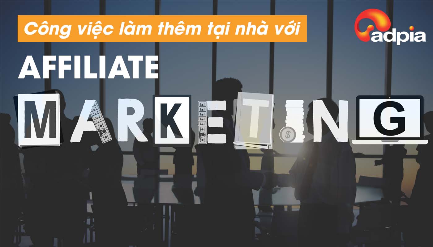 C&ocirc;ng việc l&agrave;m th&ecirc;m tại nh&agrave; với affiliate marketing