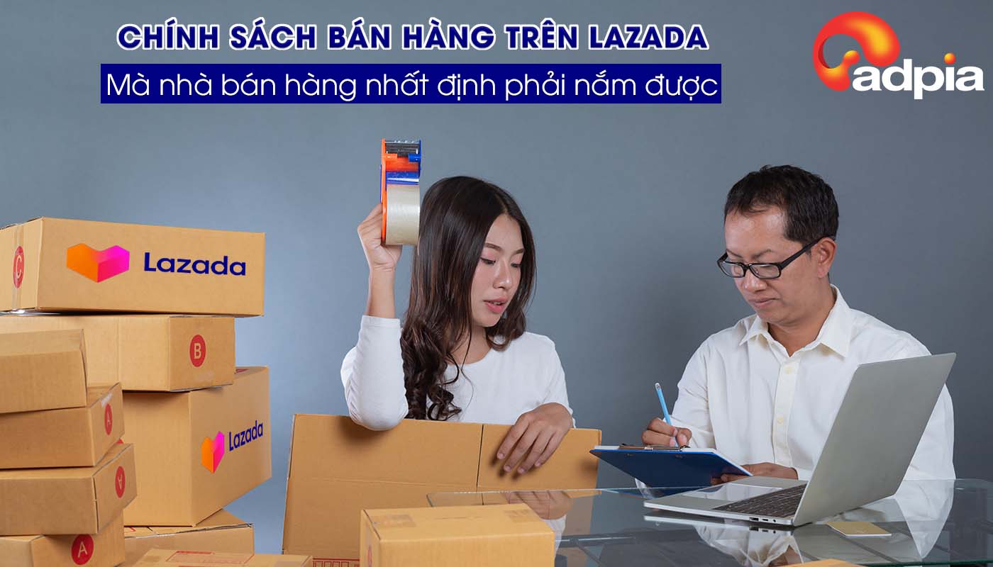 Chính sách bán hàng trên Lazada: Hướng dẫn và quy định cho người bán