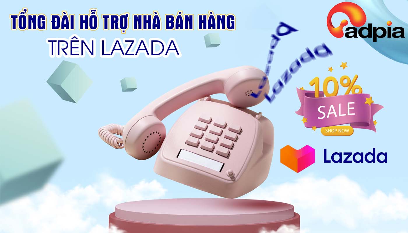 Tổng đài hỗ trợ nhà bán hàng Lazada: Giải đáp mọi thắc mắc  của nhà bán hàng