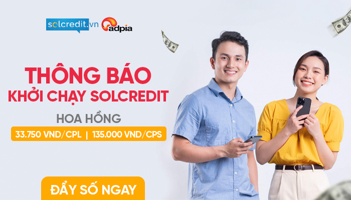 [CHIẾN DỊCH MỚI] Khởi sóng chiến dịch tiếp thị liên kết Solcredit