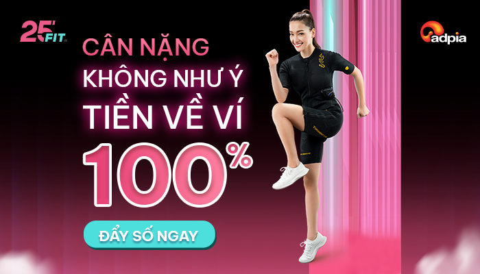 [25FIT] Cân nặng không như ý tiền về ví 100%