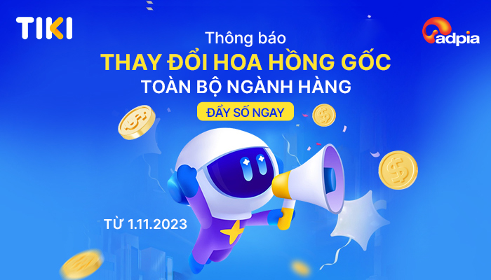 [TIKI] Thông báo thay đổi hoa hồng gốc toàn bộ ngành hàng