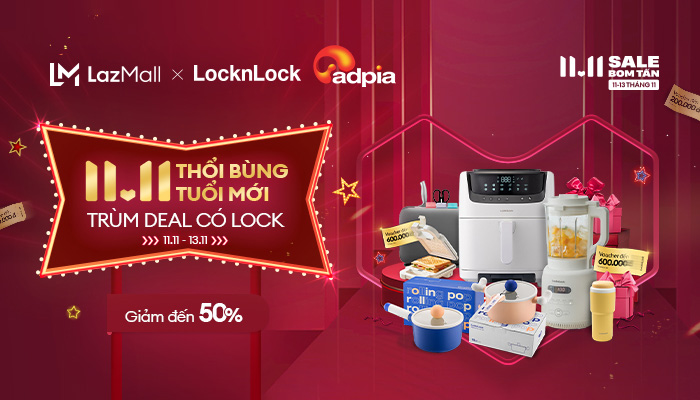 [LAZADA x Locknlock] 11.11 thổi bừng tuổi mới - Trùm deal có lock