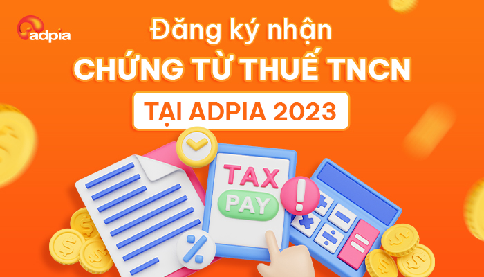 Đăng ký nhận chứng từ thuế TNCN tại ADPIA năm 2023