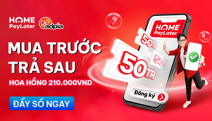 [CHIẾN DỊCH MỚI] Khởi sóng chiến dịch tiếp thị liên kết Home Paylater