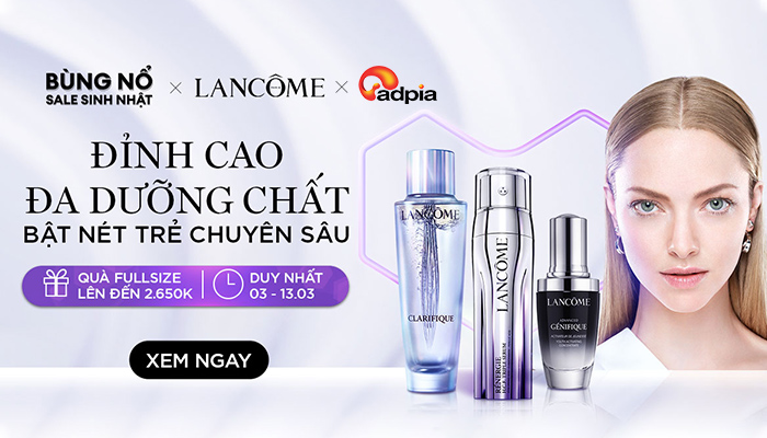 [LAZADA x Lancôme] Đại tiệc sinh nhật - Nhận Deal độc quyền tiết kiệm 20%