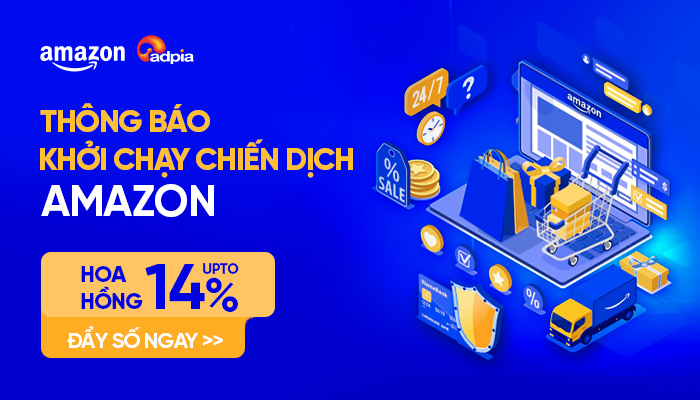 [CHIẾN DỊCH MỚI] Khởi sóng chiến dịch tiếp thị liên kết Amazon