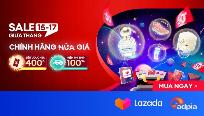 [LAZADA] Sale giữa tháng - Chính hãng nửa giá