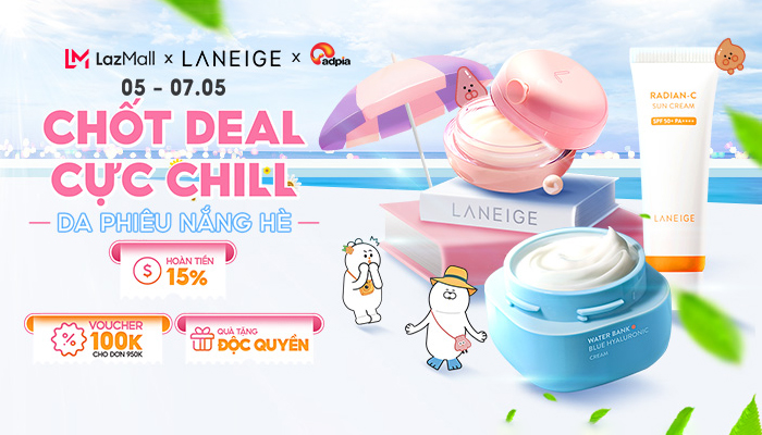[LAZADA x Laneige] Chốt Deal cực chill - Da phiêu nắng hè