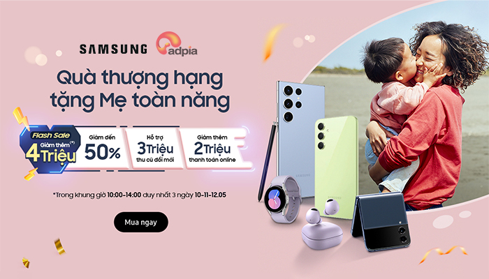 [SAMSUNG] Săn Deal bất tận dành tặng mẹ toàn năng