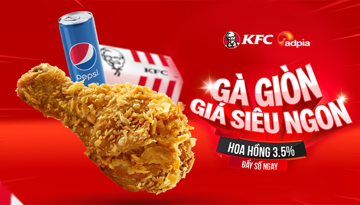 [CHIẾN DỊCH MỚI] Khởi sóng chiến dịch tiếp thị liên kết KFC