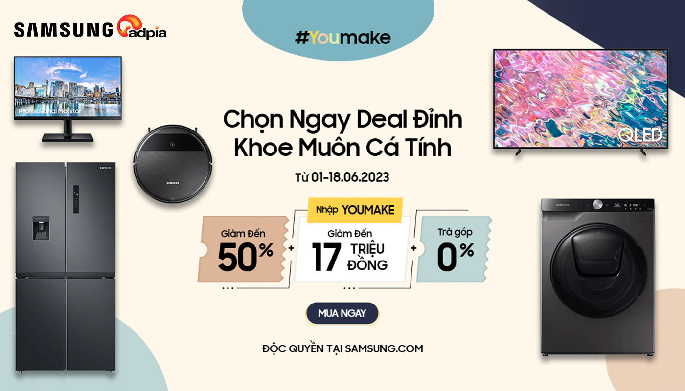 [SAMSUNG] Chọn ngày deal đỉnh - Khoe muôn cá tính