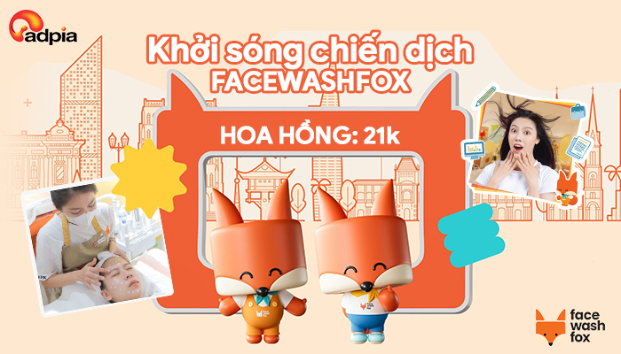 [CHIẾN DỊCH MỚI] Khởi sóng chiến dịch tiếp thị liên kết Face Wash Fox