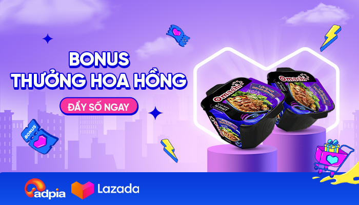 [LAZADA] Bonus thưởng hoa hồng