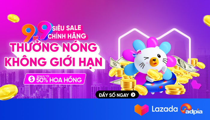 [LAZADA] Thưởng không giới hạn duy nhất tại siêu sale chính hãng 9.9