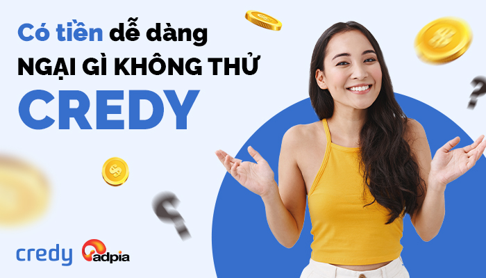 [CREDY] Có tiền dễ dàng - Ngại gì không thử Credy