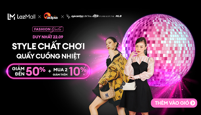 [LAZADA] Style chất chơi - Quẩy cuồng nhiệt