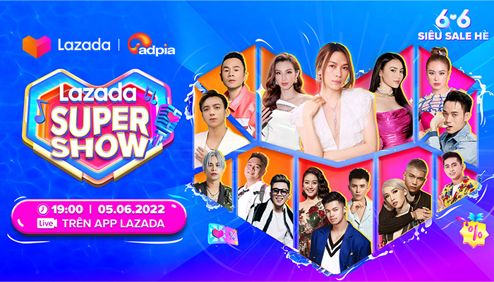 [LAZADA] Lazada 6.6 Supershow hè siêu nhiệt
