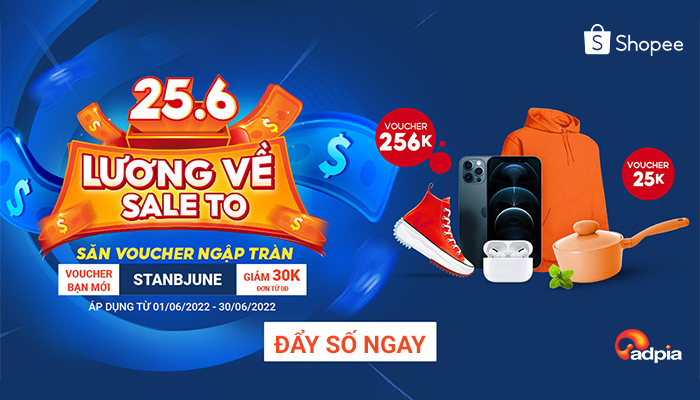 [SHOPEE] 25.6 Lương về sale to - Săn voucher ngập tràn