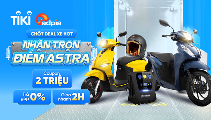 [TIKI] Chốt Deal xe hot - Nhận trọn điểm Astra