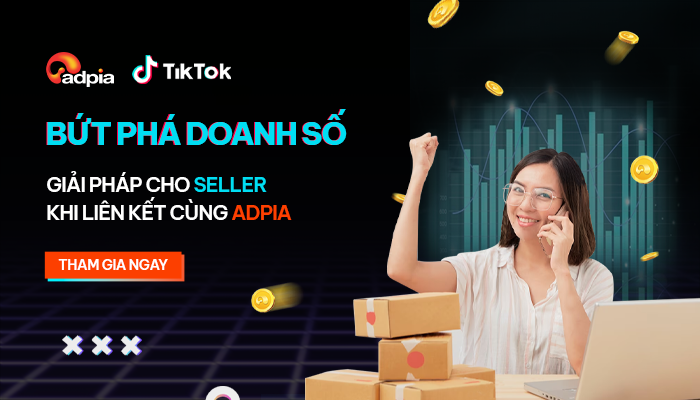 Adpia: Đối tác tin cậy của Seller giúp tăng trưởng doanh thu