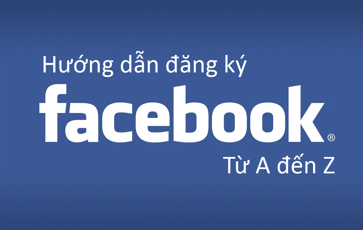 Hướng dẫn tạo tài khoản đăng ký Facebook