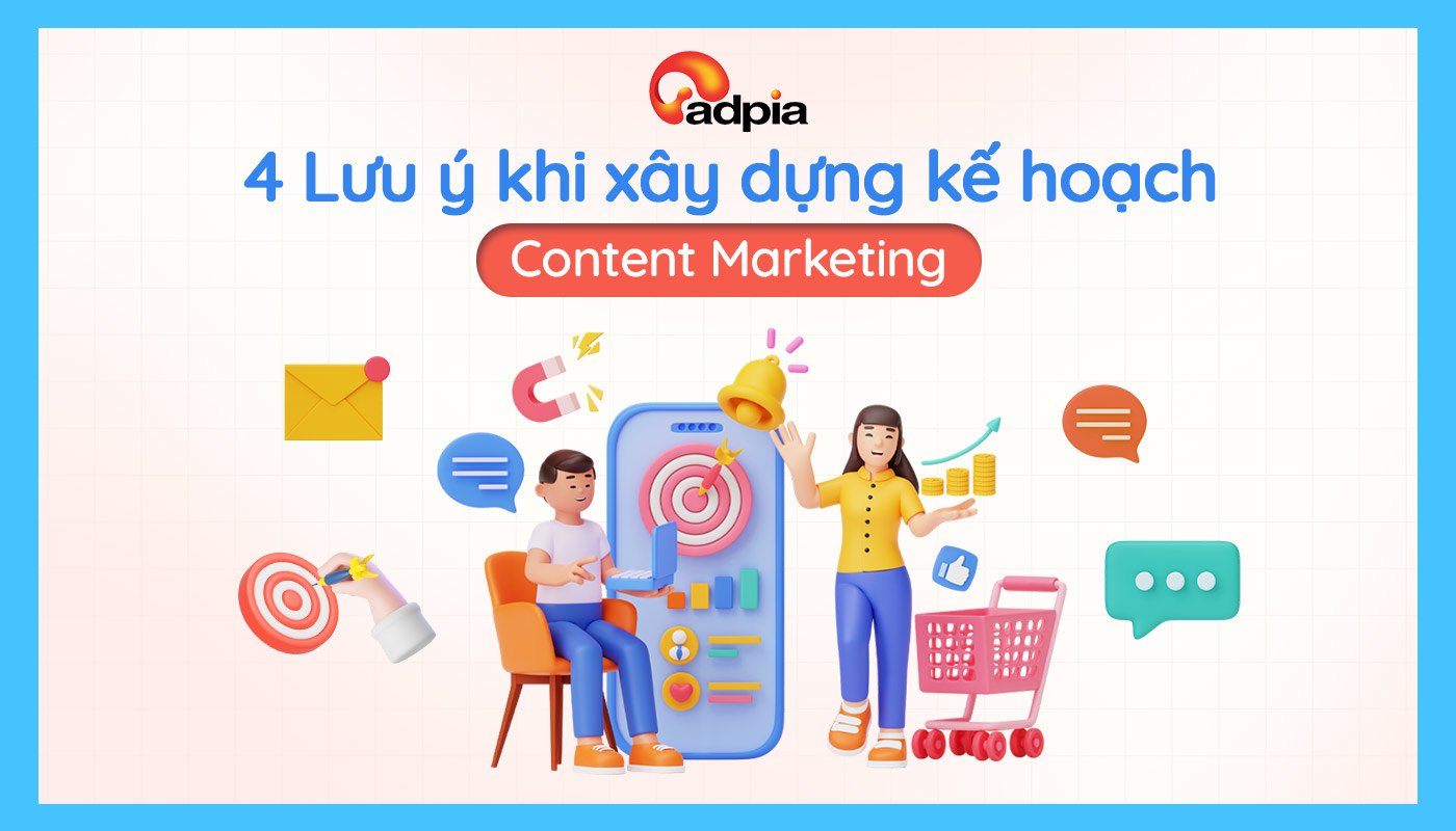 4 lưu ý khi xây dựng kế hoạch content marketing
