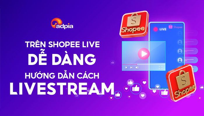 Hướng dẫn livestream trên Shopee