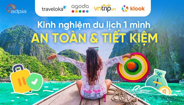 Kinh nghiệm du lịch 1 mình an toàn và tiết kiệm