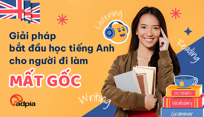 Giải pháp bắt đầu học tiếng Anh cho người đi làm mất gốc