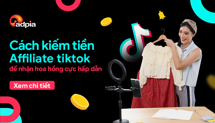 Cách kiếm tiền affiliate tiktok để nhận hoa hồng cực hấp dẫn