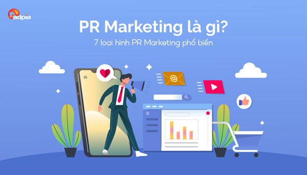 PR Marketing là gì? 7 loại hình PR Marketing phổ biến