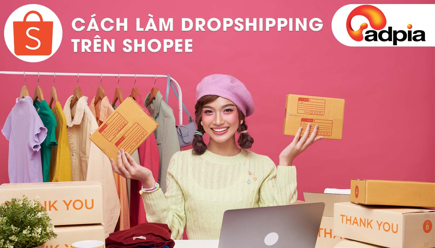 Dropshipping trên Shopee là gì? Cách làm Dropshipping trên Shopee hiệu quả