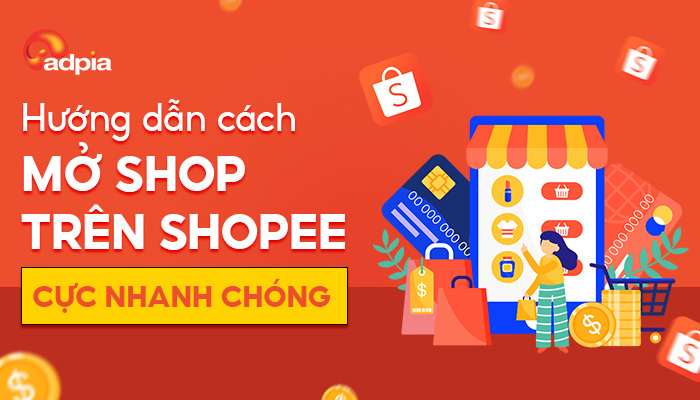 Hướng dẫn cách mở shop trên Shopee cực nhanh chóng