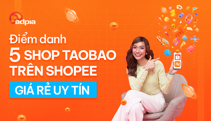 Điểm danh 5 shop taobao trên Shopee giá rẻ uy tín