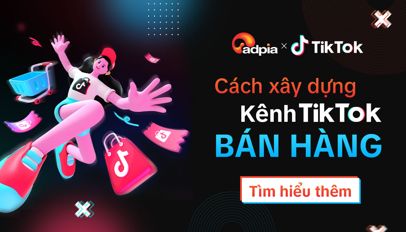 Cách xây dựng kênh tiktok bán hàng, kiếm tiền affiliate tiktok hiệu quả