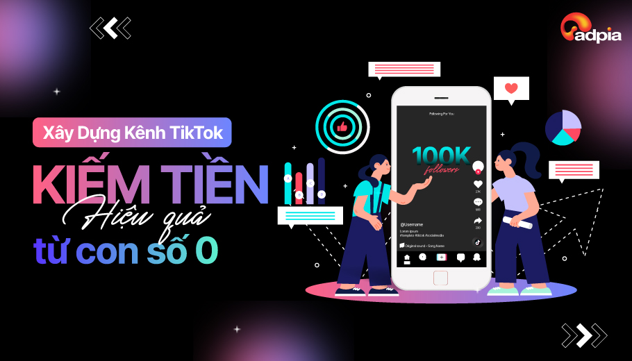 Cách Xây Dựng Kênh TikTok Kiếm Tiền Hiệu Quả Từ Con Số 0