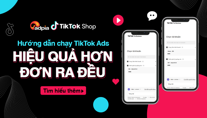 Chạy ads tiktok là gì? Cách chạy ads tiktok hiệu quả ra đơn đều - ADPIA