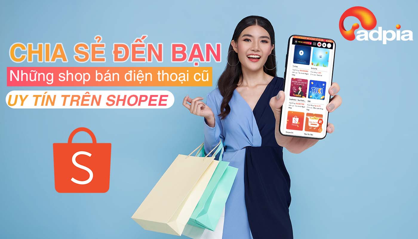 Top những Shop bán điện thoại cũ uy tín trên Shopee uy tín