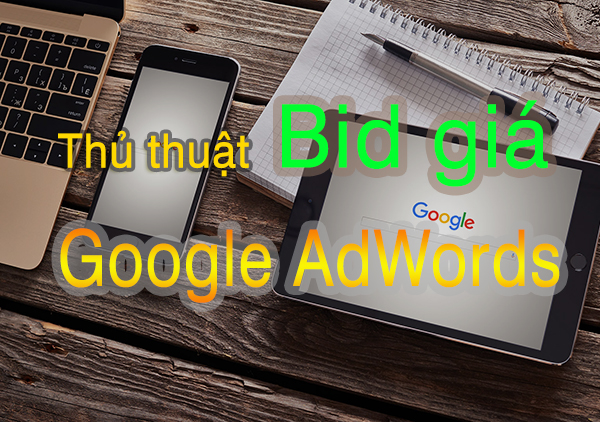Thủ thuật BID giá trong Google AdWords hướng dẫn căn bản