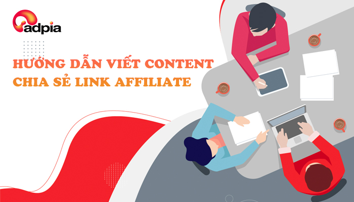 Hướng dẫn viết content chia sẻ link khi triển khai chiến dịch affiliate marketing