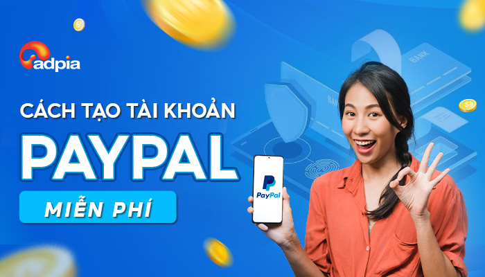 Cách tạo Paypal hoàn toàn miễn phí không phải ai cũng biết