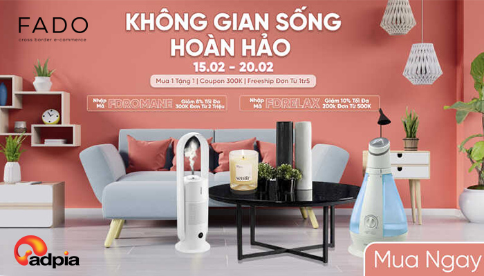 [FADO] KHÔNG GIAN SỐNG HOÀN HẢO 15.02 - 20.02