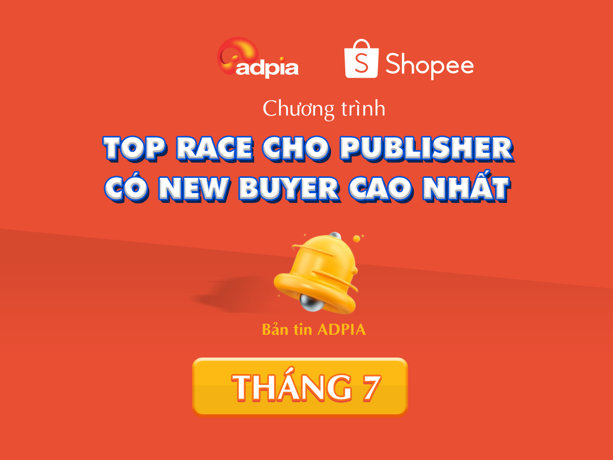 [SHOPEE] CHƯƠNG TRÌNH TOP RACE CHO PUBLISHER CÓ NEW BUYER CAO NHẤT THÁNG 7