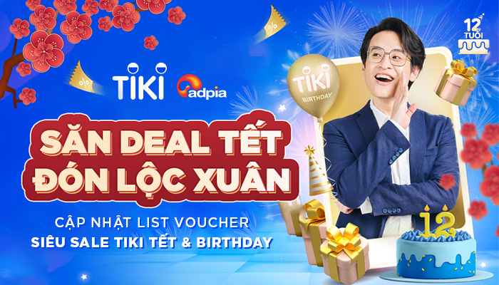 [TIKI] SĂN DEAL TẾT ĐÓN LỘC XUÂN - Cập nhật List voucher Tiki Birthday