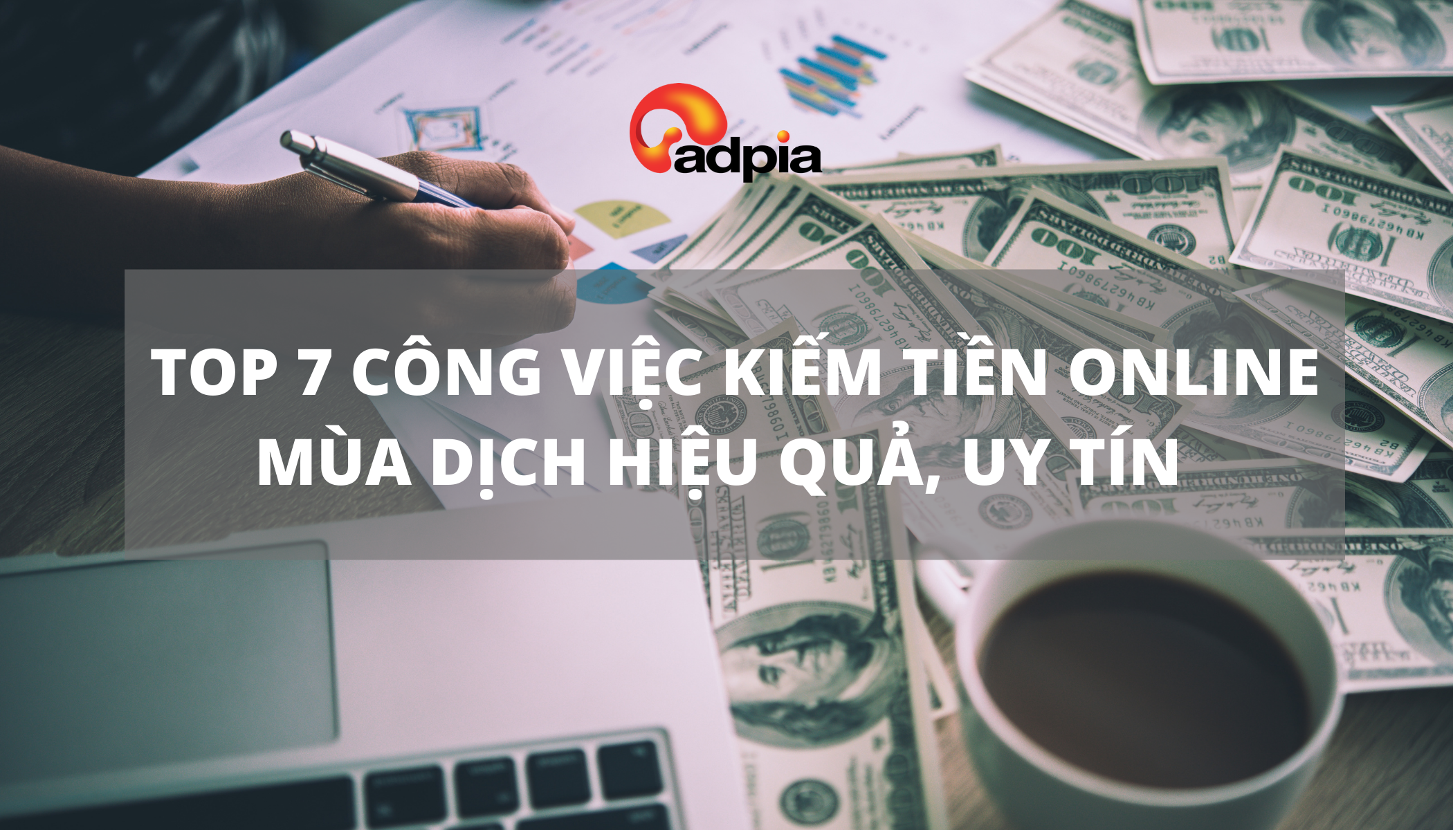 Top 7 công việc kiếm tiền online mùa dịch tại nhà uy tín, hiệu quả