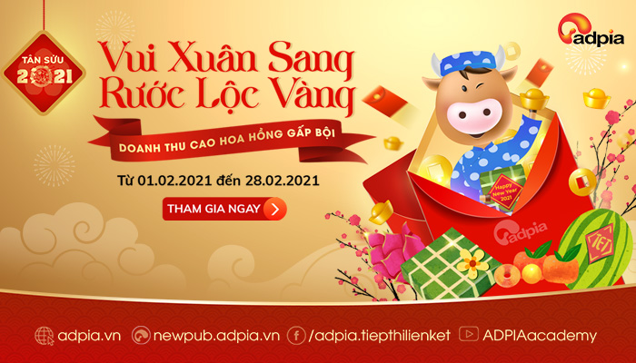 [ADPIA] VUI XUÂN SANG RƯỚC LỘC VÀNG - DOANH THU CAO, HOA HỒNG GẤP BỘI