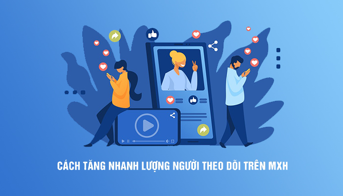 Các cách để tăng lượt người theo dõi trên mạng xã hội