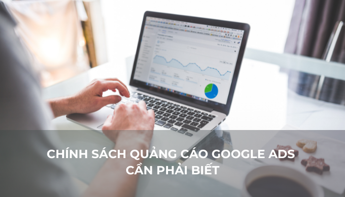 Các chính sách quảng cáo Google Ads cần phải biết 2024